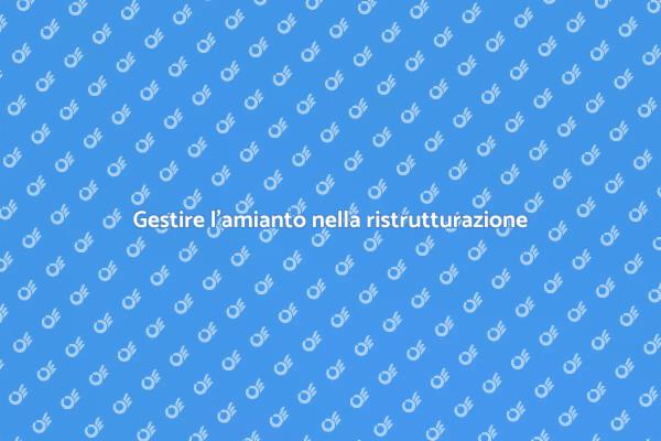 Amianto: cosa sapere per ristrutturare