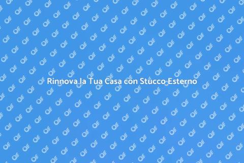 Rifinitura Opere Murarie con Stucco