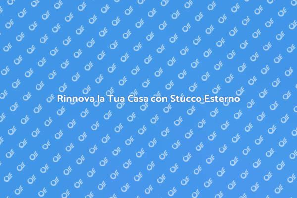 La Bellezza dello Stucco per Esterni