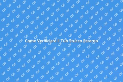 Verniciare Stucco Esterni: Guida Pratica