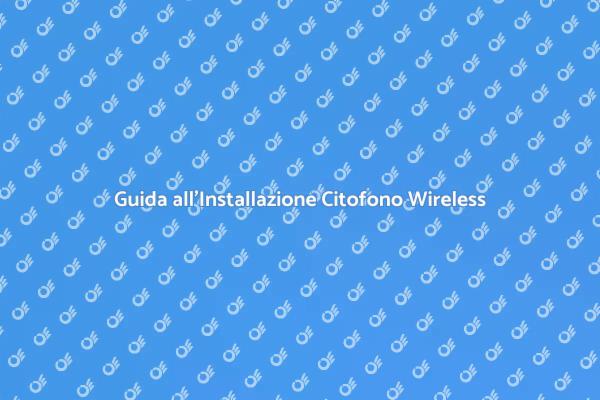 Come Installare un Citofono Wireless