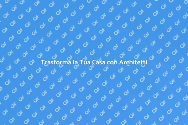 Progetta il Tuo Futuro con Architetti