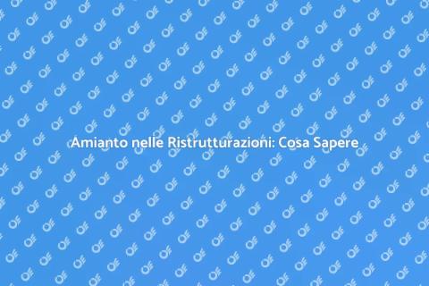 Gestione Amianto Ristrutturazioni Sicure