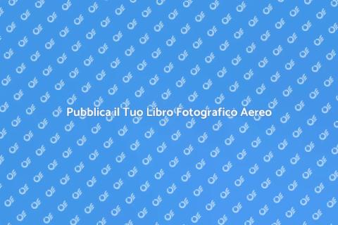 Libri Fotografici Aerei: Pubblica Ora