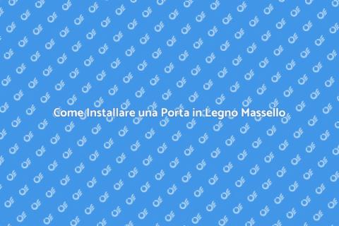 Porta in Legno Massello: Guida e Vantaggi