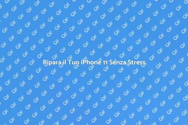 Come Riparare lo Schermo iPhone 11