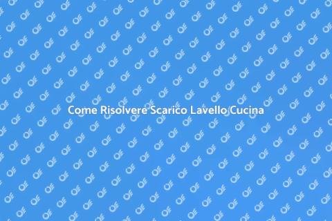 Risolvi Problema Scarico Lavello