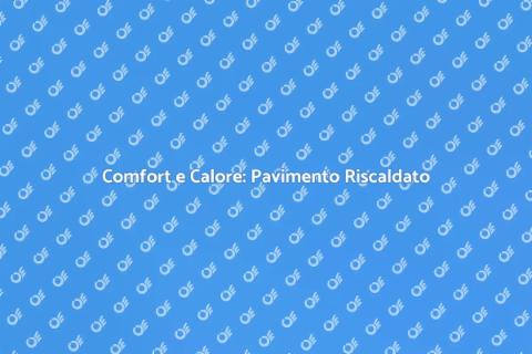 Pavimento Riscaldato: Comfort in Casa