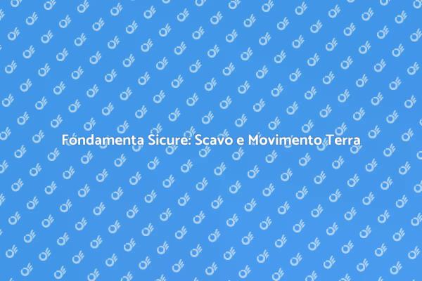 Scavo e Movimento Terra: Fondamenti Edili