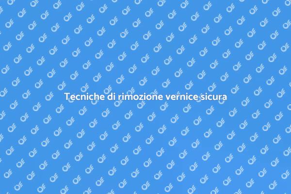 Guida alla rimozione della vernice