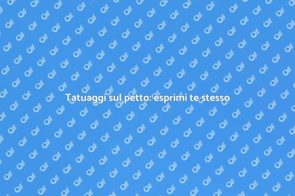 Tatuaggi su petto e addome: scopri di più