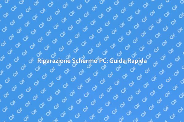 Riparare il Tuo Schermo PC Facile e Veloce