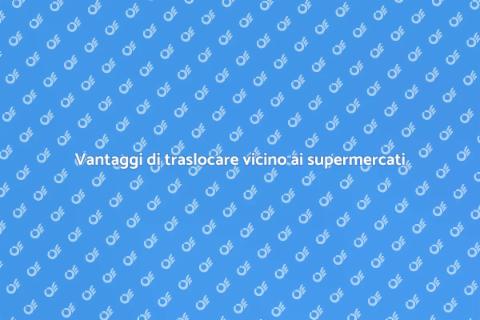 Traslocare vicino a supermercati