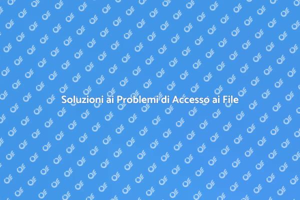 Come Risolvere Accesso ai File