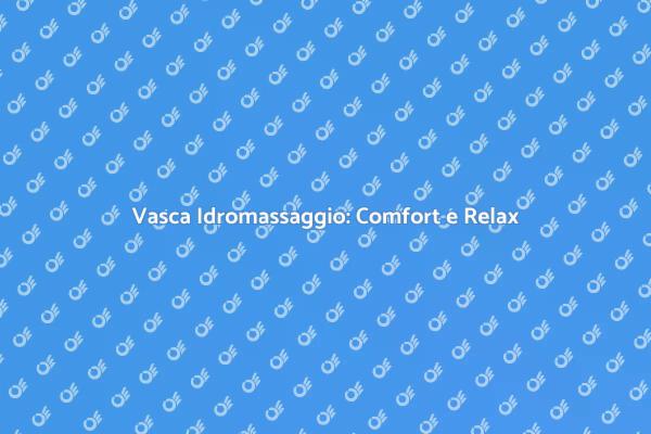 Benefici della Vasca Idromassaggio