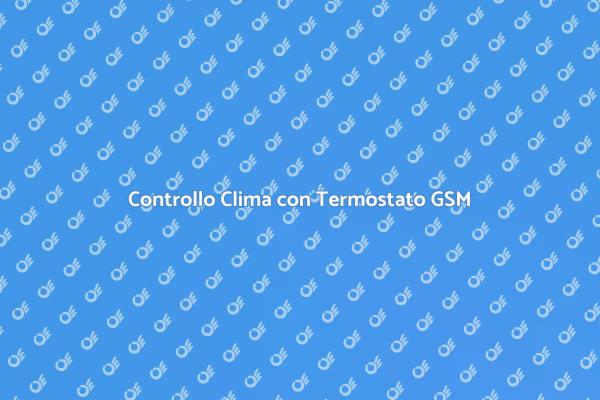 Regolazione Intelligente con Termostato GSM