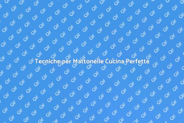Posizionamento Mattonelle in Cucina