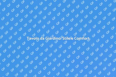 Tavolo da Giardino: Arreda i Tuoi Spazi