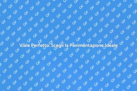 Pavimentazione Viale: Trasforma il Tuo Spazio