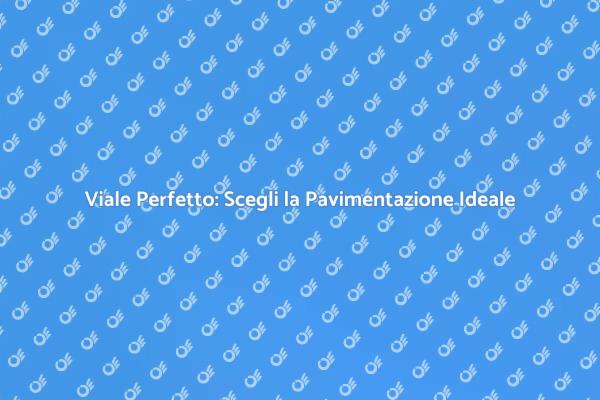 Trasforma il Tuo Viale con la Pavimentazione