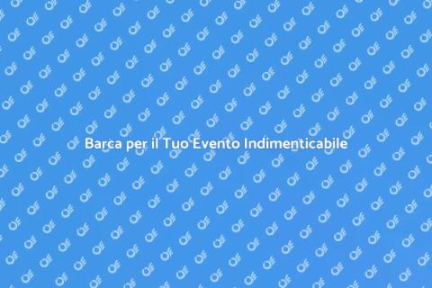 Noleggiare Barca per Evento Sociale