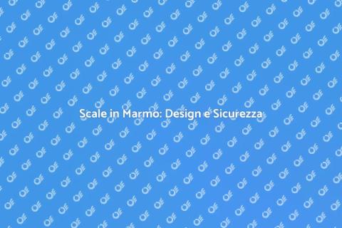 Scale in Marmo: Eleganza e Funzionalità