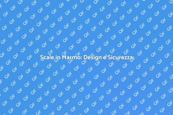 Ristrutturazione: Scale in Marmo Perfette