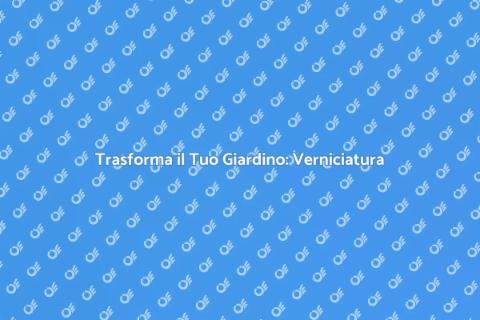 Verniciare una Recinzione: Guida Pratica