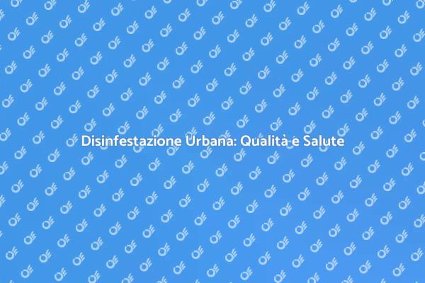 Disinfestazione Urbana: Perché è Importante