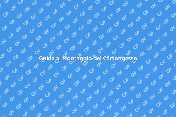 Cartongesso: Montaggio e Vantaggi