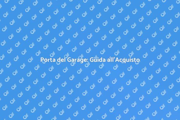 Porta Garage: La Scelta Perfetta