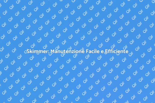 Scopri il Potere dello Skimmer