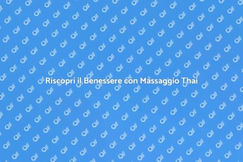 Massaggio Thailandese per il Benessere