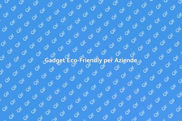 Gadget Sostenibili: Comunica il Tuo Impegno