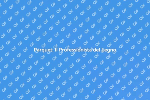 Parquettista: Arte e Professione del Legno