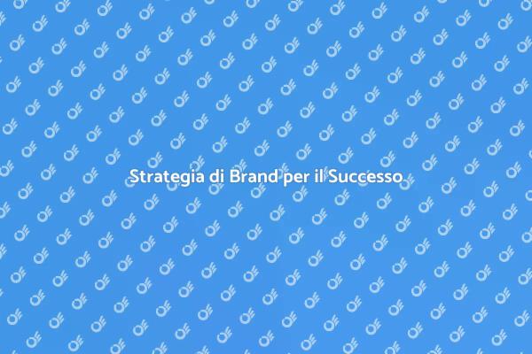 Costruire il Tuo Successo con il Brand