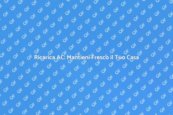 Ricarica l'AC: Vantaggi e Servizi Essenziali