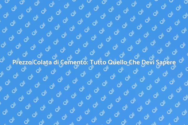 Guida al Costo della Colata di Cemento
