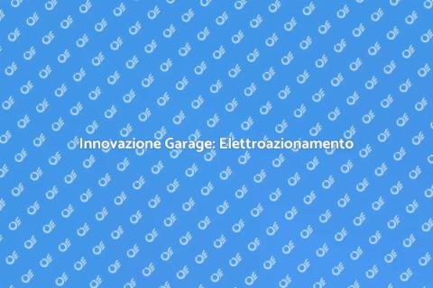 Elettroazionamento Garage: Smart Home
