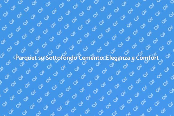 Eleganza con Parquet su Sottofondo Cemento