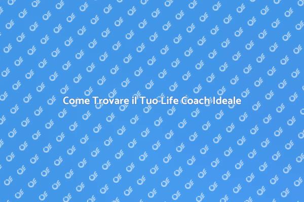 Scegliere il Life Coach Perfetto