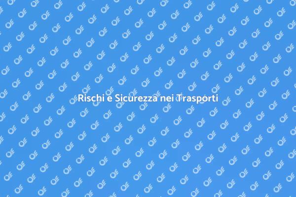 Sicurezza e Rischi nei Trasporti