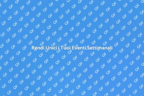 Animazione per Eventi Settimanali