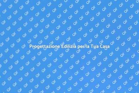 Progettazione Casa: Realizza i Tuoi Sogni