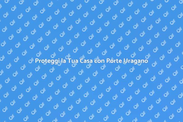 Sicurezza e Design: Porte Uragano