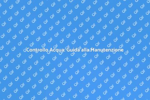 Manutenzione Sistema Trattamento Acqua