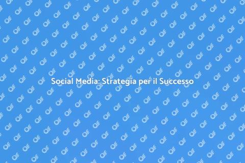 Gestione Social Media: Chiave per il Successo