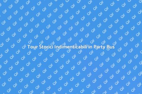 Noleggiare un Party Bus per Tour Storici