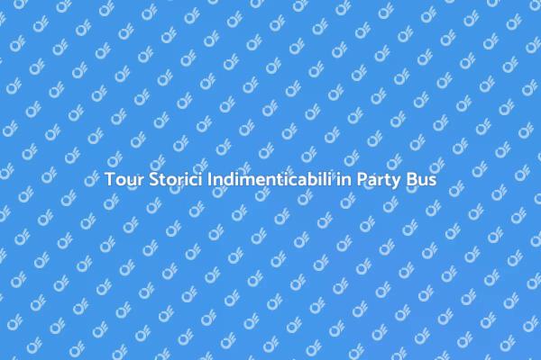 Party Bus: Tour Storici con Stile