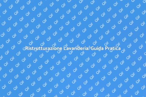 Ristrutturare la Lavanderia: Idee e Consigli
